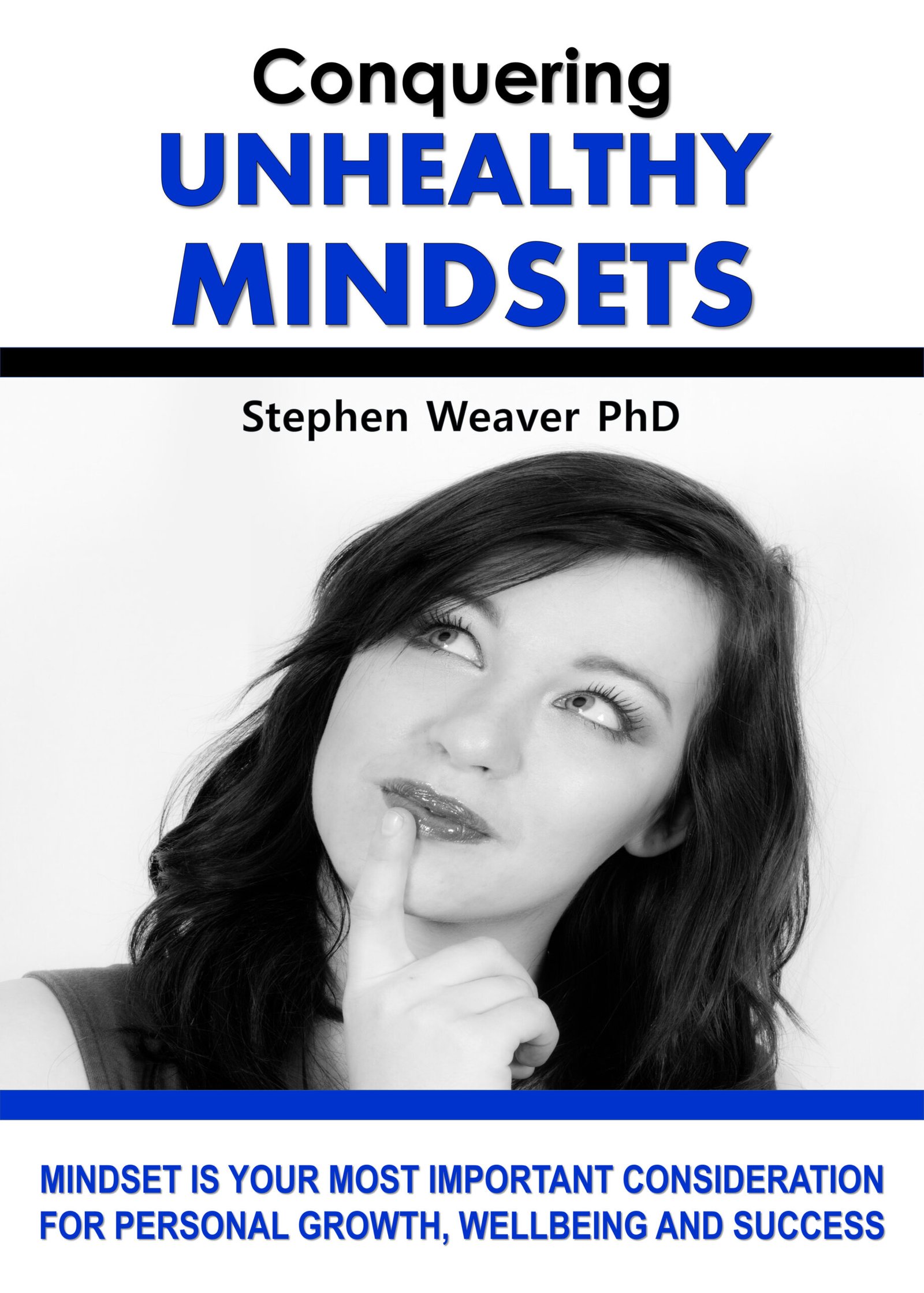 Conquer Your Unhealthy Mindset by Stephen Weaver PhD