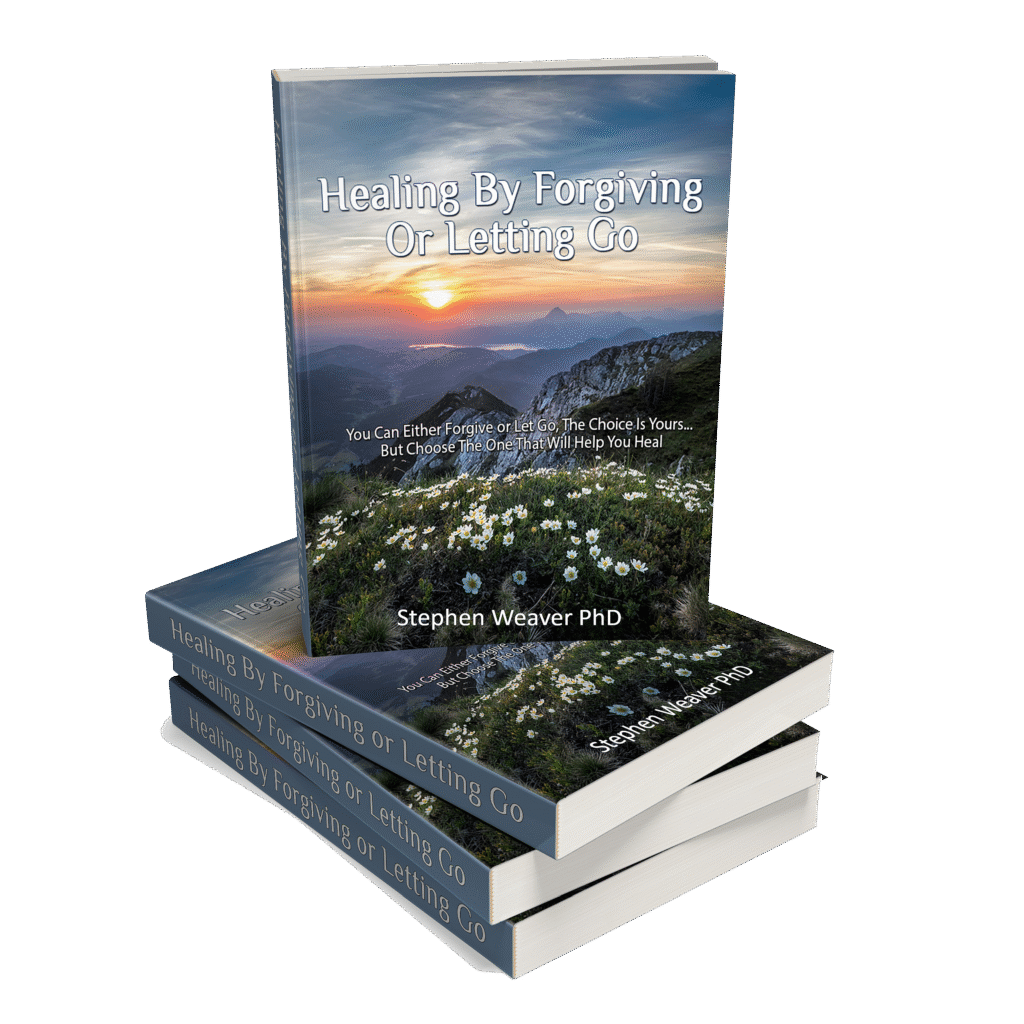 Healing by Forgiving or Letting Go by Stephen Weaver PhD