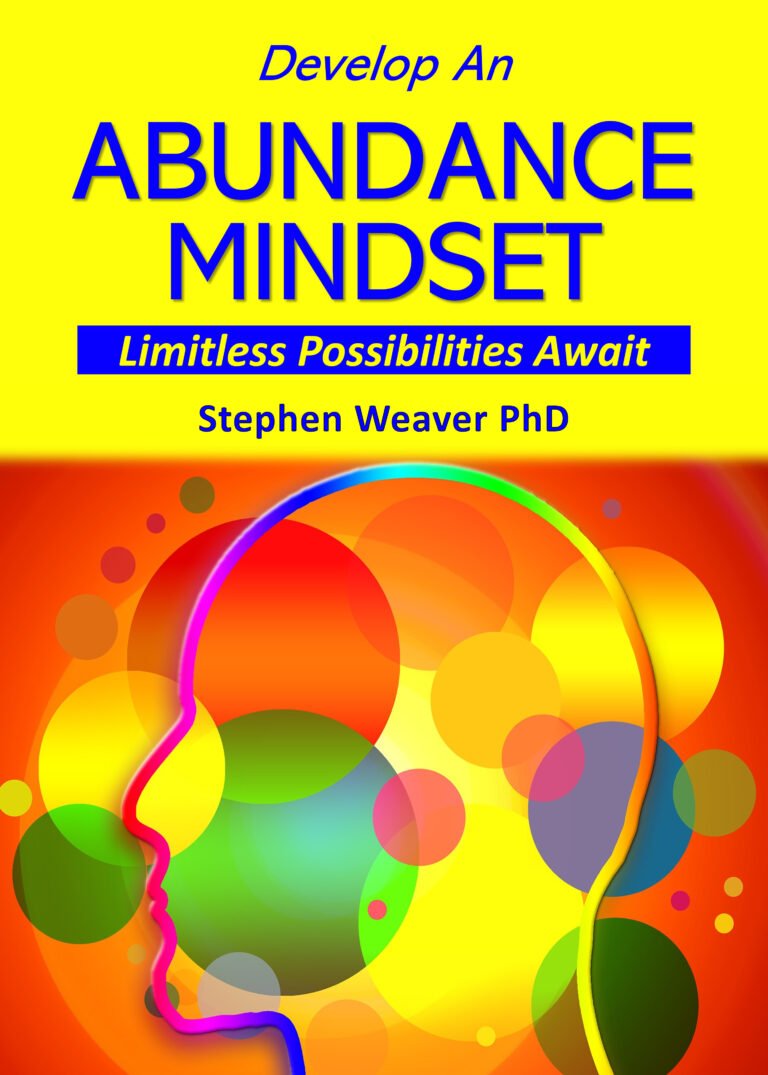 Develop an Abundance Mindset by Stephen Weaver PhD