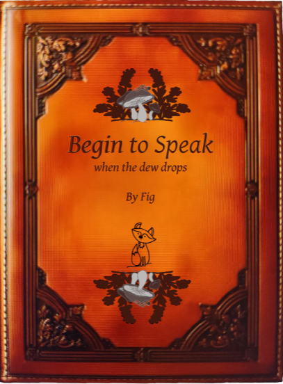 Begin to Speak a gentle approach to self-help & healing by Fig Dewdrop